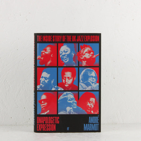 Unapologetic Expression The Inside Story of the UK Jazz Explosion – Bo ...